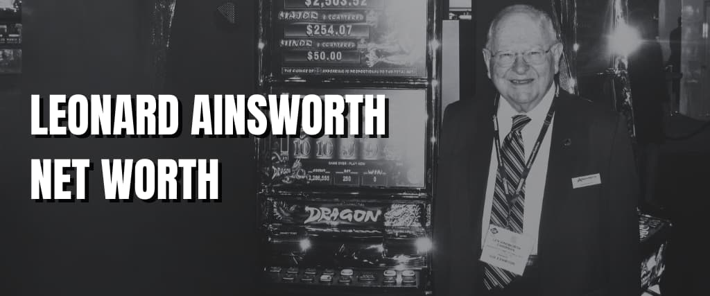 LEONARD AINSWORTH NET WORTH