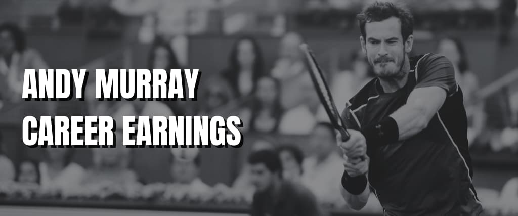 ANDY MURRAY CAREER EARNINGS