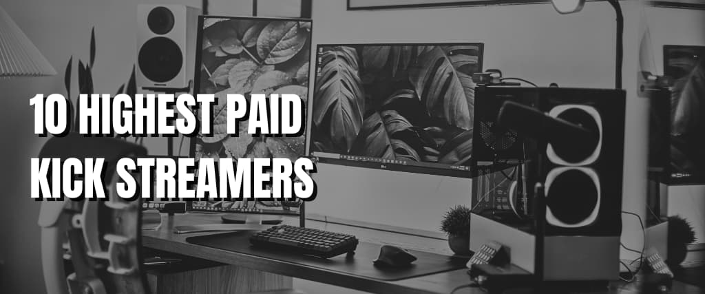 10 HIGHEST PAID KICK STREAMERS