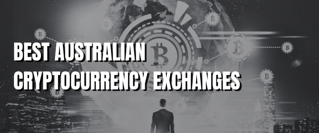 BEST AUSTRALIAN CRYPTOCURRENCY EXCHANGES