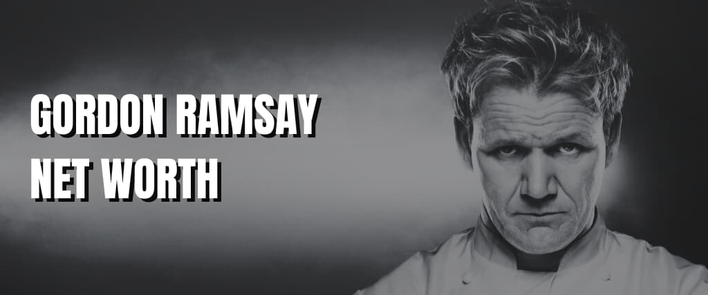 GORDON RAMSAY NET WORTH