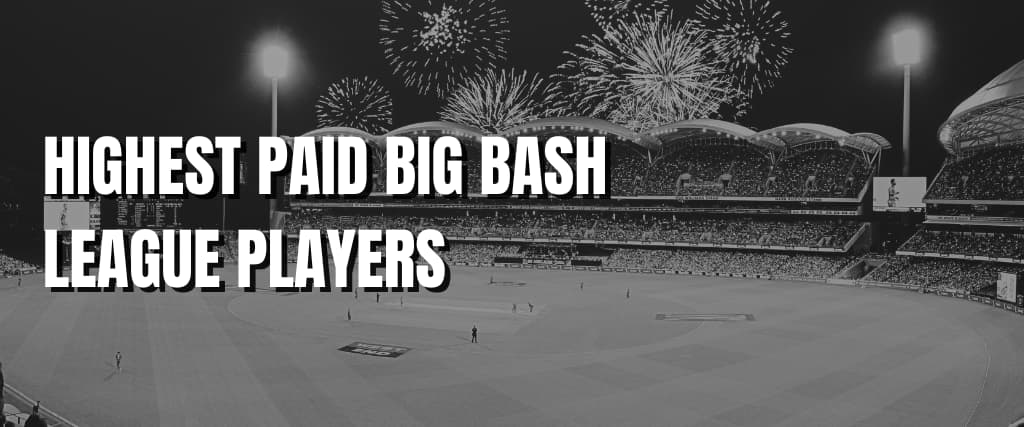 HIGHEST PAID BIG BASH LEAGUE PLAYERS