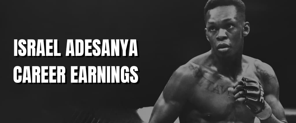 ISRAEL ADESANYA CAREER EARNINGS