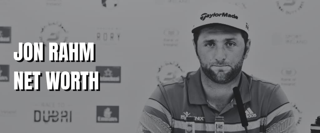 JON RAHM NET WORTH