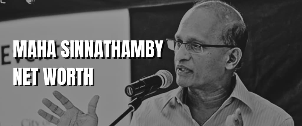 MAHA SINNATHAMBY NET WORTH