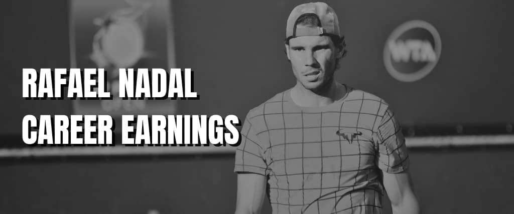 RAFAEL NADAL CAREER EARNINGS