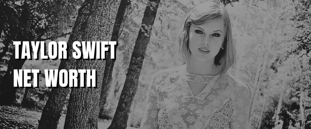 TAYLOR SWIFT NET WORTH