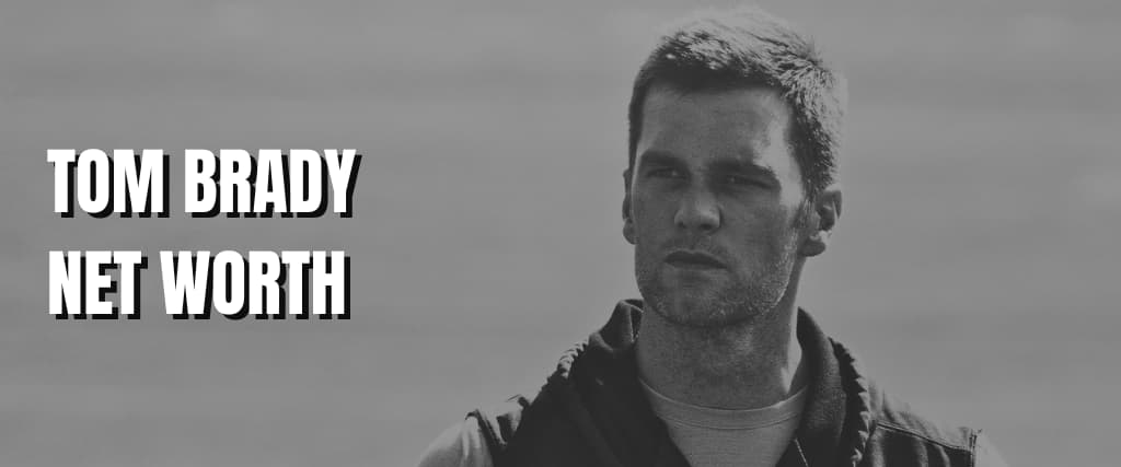 TOM BRADY NET WORTH