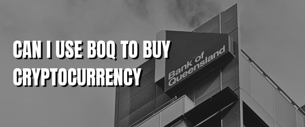 CAN I USE BOQ TO BUY CRYPTOCURRENCY