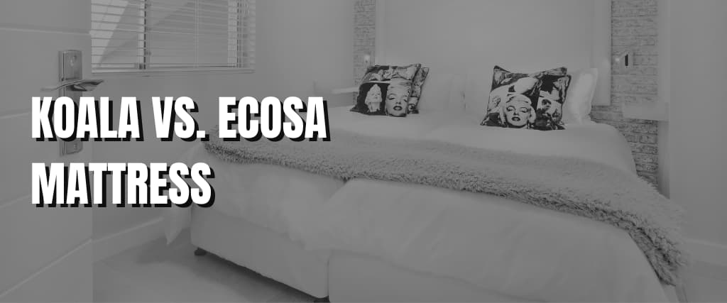 KOALA VS. ECOSA MATTRESS